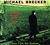 Michael Brecker – Tales from the Hudson