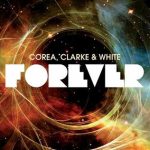 Corea, Clarke & White – Forever Corea, Clarke & White – Forever