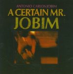 Antônio Carlos Jobim – A Certain Mr. Jobim