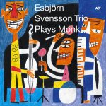 Esbjörn Svensson Trio – Esbjörn Svensson Trio Plays Monk Esbjörn Svensson Trio – Esbjörn Svensson Trio Plays Monk