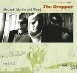 Medeski Martin & Wood – The Dropper (Album)