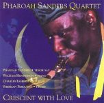 Pharoah Sanders – Crescent with Love