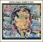 Charlie Mingus – Tonight At Noon (Album)