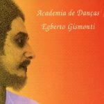 Egberto Gismonti – Academia De Danças