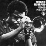 Freddie Hubbard – Minor Mishap