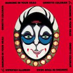 Ornette Coleman – Dancing in Your Head