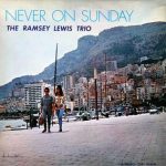 The Ramsey Lewis Trio – Never on Sunday (Album)