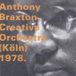 Anthony Braxton – Creative Orchestra (Köln) 1978