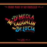Al Di Meola / John McLaughlin / Paco de Lucía – Friday Night in San Francisco