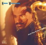 Kirk Whalum – And You Know That