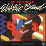 Chick Corea Elektric Band – Beneath the Mask