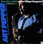 Art Pepper ‎– Saturday Night At The Village Vanguard