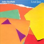John Scofield – Loud Jazz