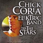 Chick Corea Elektric Band – To the Stars