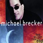 Michael Brecker – Two Blocks From The Edge (Album)