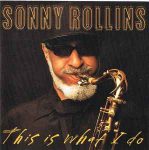Sonny Rollins – This Is What I Do