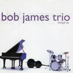 Bob James Trio – Straight Up