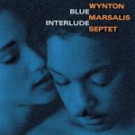 Wynton Marsalis Septet – Blue Interlude